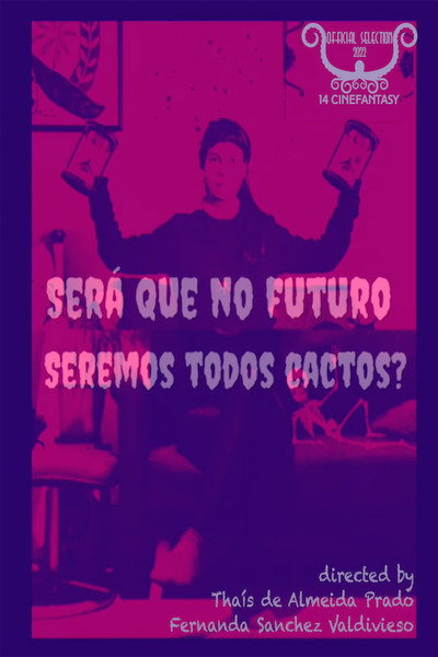 Póster de Will We All Be Cacti in the Future?