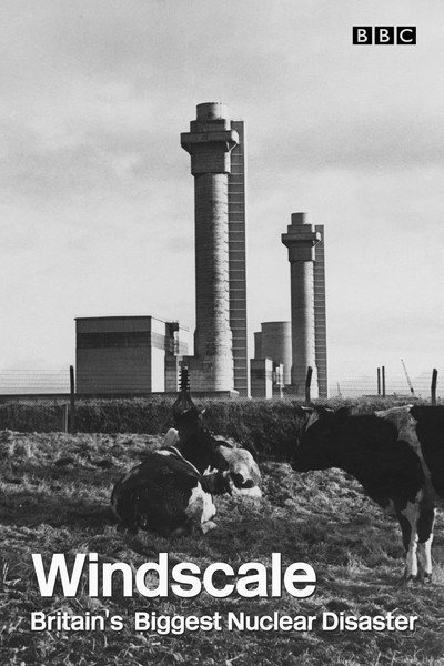 Póster de Windscale: Britain's Biggest Nuclear Disaster
