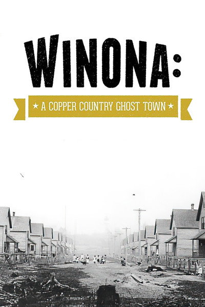 Póster de Winona: A Copper Country Ghost Town