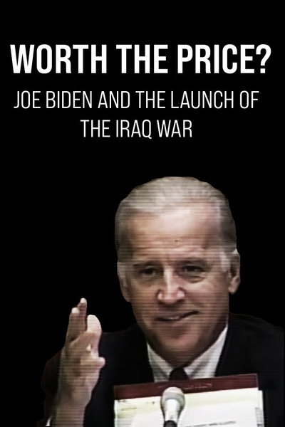 Póster de Worth the Price? Joe Biden and the Launch of the Iraq War