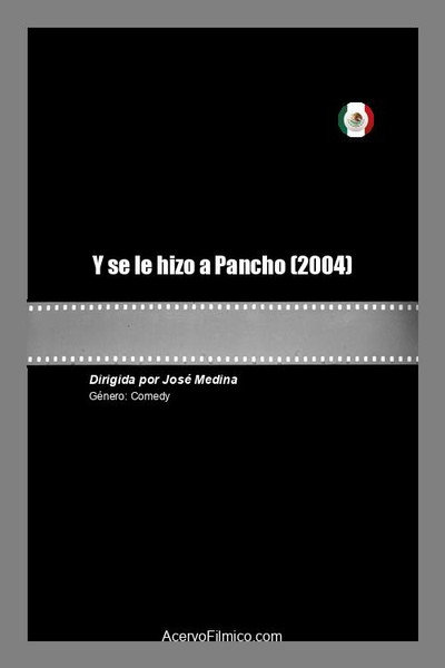 Póster de Y se le hizo a Pancho