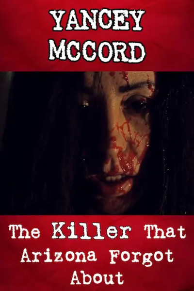 Póster de Yancey McCord: The Killer That Arizona Forgot About
