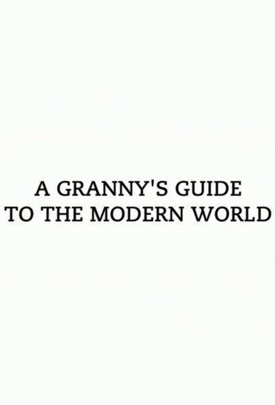 Póster de A Granny's Guide to the Modern World