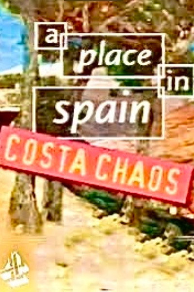 Póster de A Place in Spain: Costa Chaos