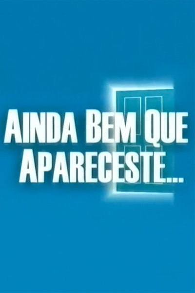 Póster de Ainda Bem que Apareceste