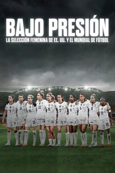 Póster de Bajo presión: La selección femenina de EE.UU. y el Mundial de fútbol