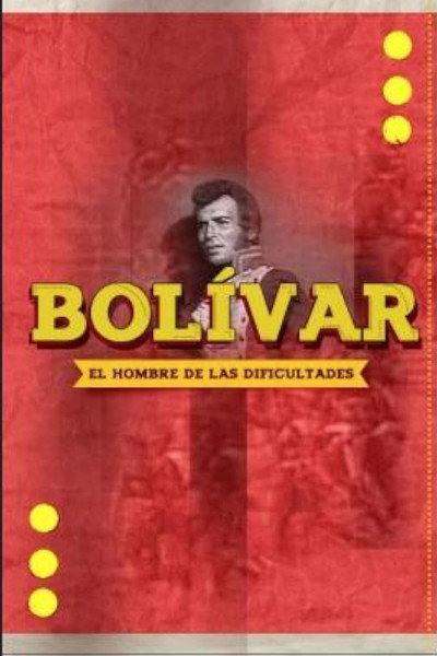 Póster de Bolívar, el hombre de las dificultades