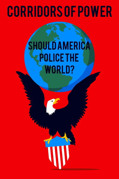 Póster de Corridors of Power: Should America Police the World?