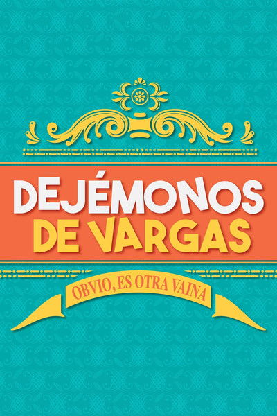 Póster de Dejémonos de Vargas