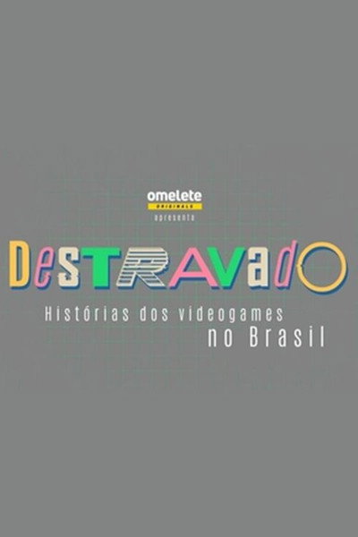 Póster de Destravado: Histórias dos Videogames no Brasil