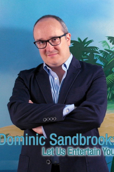 Póster de Dominic Sandbrook: Let Us Entertain You