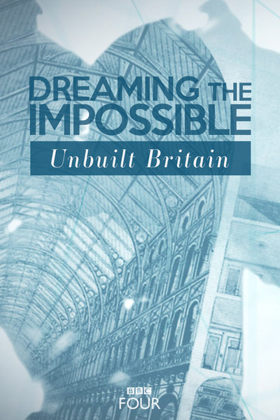 Póster de Dreaming the Impossible: Unbuilt Britain