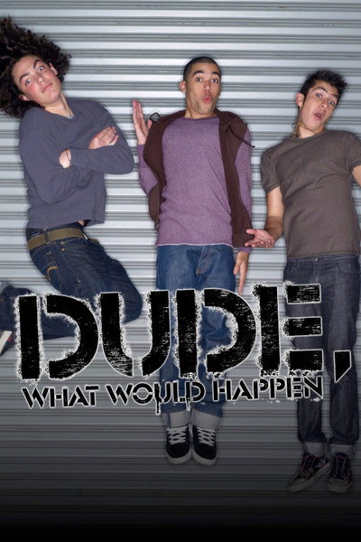Póster de Dude, What Would Happen