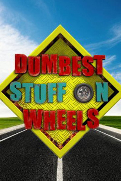 Póster de Dumbest Stuff on Wheels
