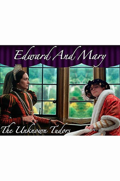 Póster de Edward and Mary: The Unknown Tudors