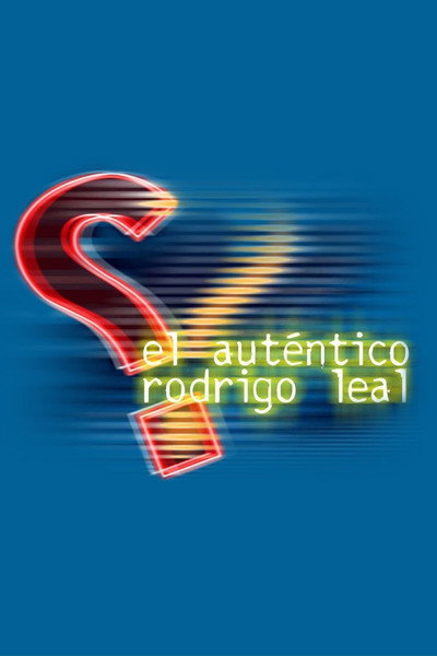 Póster de El auténtico Rodrigo Leal