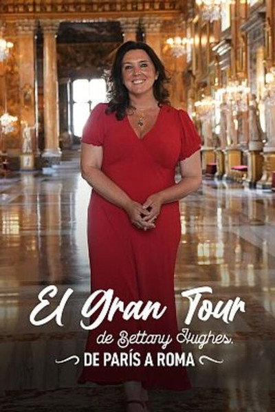 Póster de El Gran Tour de Bettany Hughes. De París a Roma