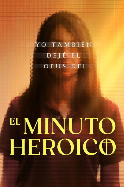Póster de El minuto heroico: Yo también dejé el Opus Dei