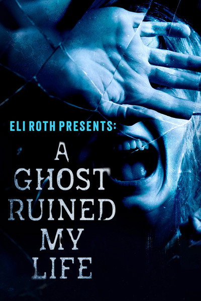 Póster de Eli Roth Presents: A Ghost Ruined My Life