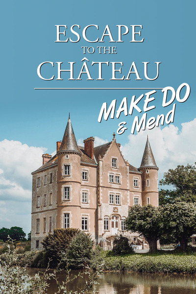 Póster de Escape to the Chateau: Make Do and Mend