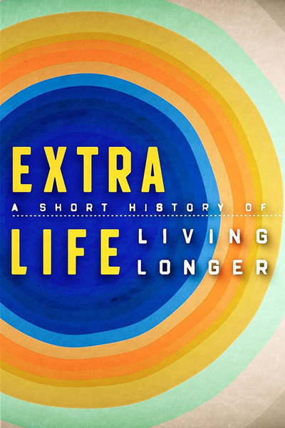 Póster de Extra Life: A Short History of Living Longer