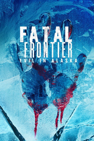 Póster de Fatal Frontier: Evil in Alaska