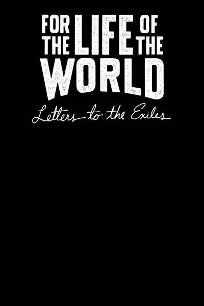 Póster de For the Life of the World: Letters to the Exiles