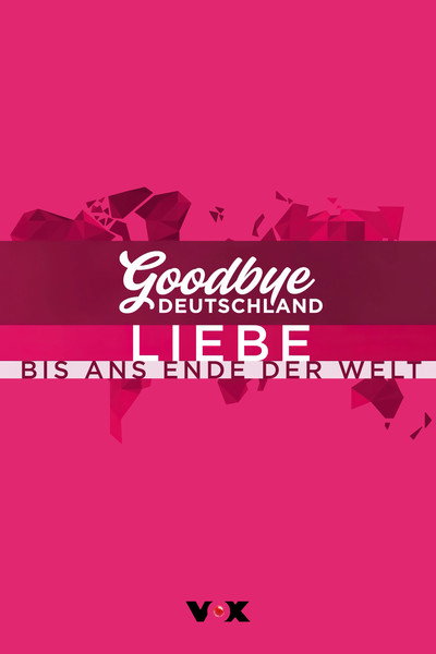 Póster de Goodbye Deutschland! - Liebe bis ans Ende der Welt