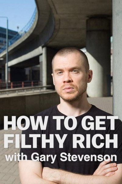 Póster de How to Get Filthy Rich with Gary Stevenson