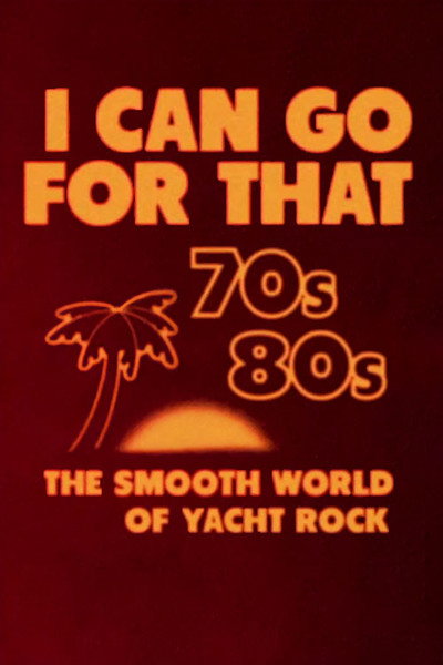 Póster de I Can Go for That: The Smooth World of Yacht Rock