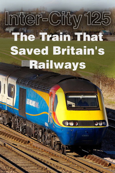 Póster de InterCity 125: The Train That Saved Britain's Railways