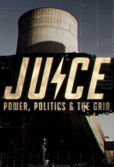 Póster de Juice: Power, Politics & The Grid