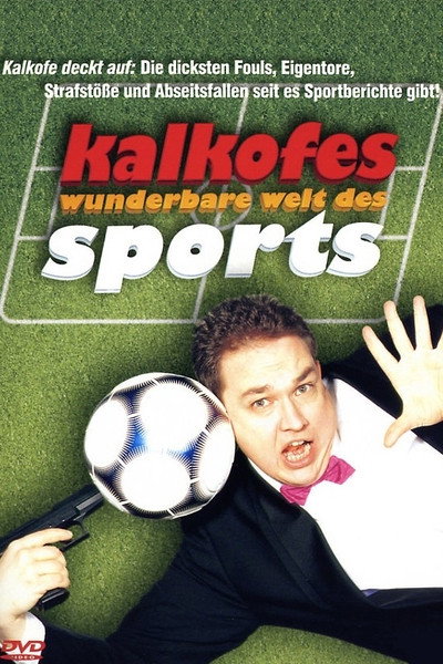 Póster de Kalkofe! Die wunderbare Welt des Sports