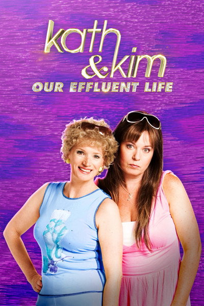Póster de Kath and Kim: Our Effluent Life