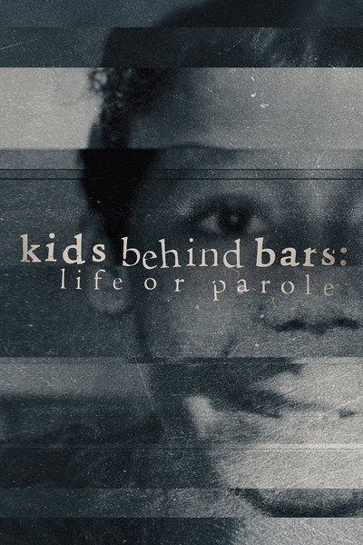 Póster de Kids Behind Bars: Life or Parole