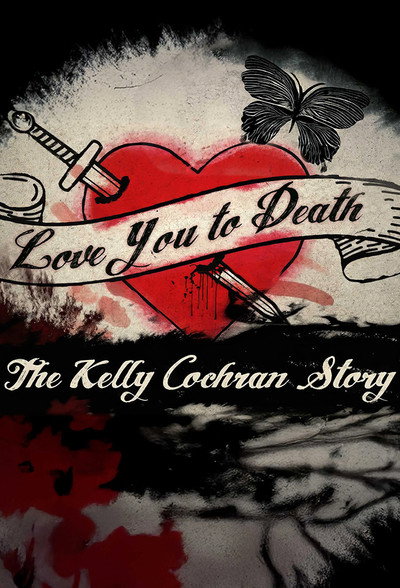 Póster de Love You to Death: The Kelly Cochran Story