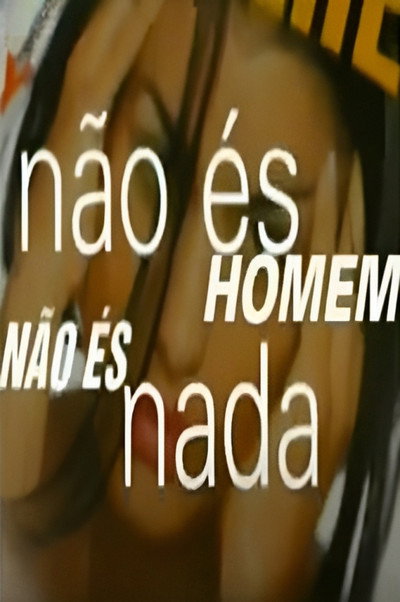 Póster de Não És Homem Não És Nada