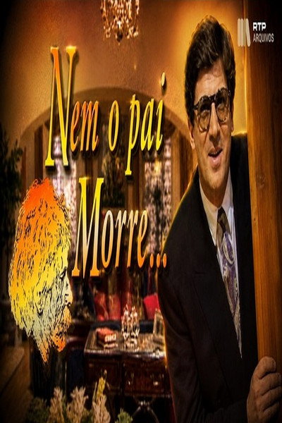 Póster de Nem o Pai Morre Nem a Gente Almoça
