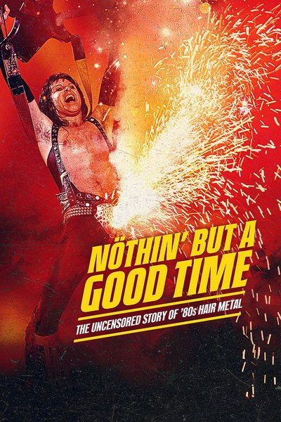 Póster de Nöthin' But a Good Time: The Uncensored Story of '80s Hair Metal