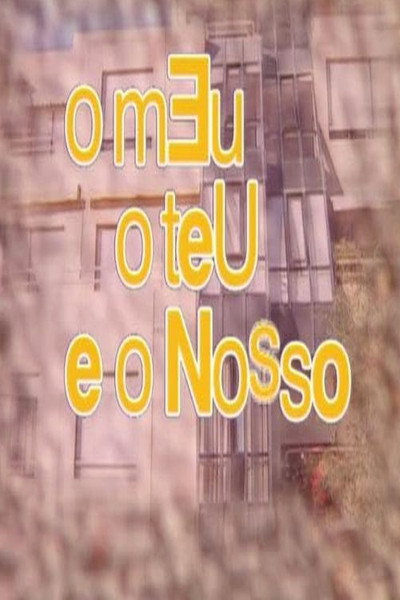 Póster de O Meu, o Teu e o Nosso