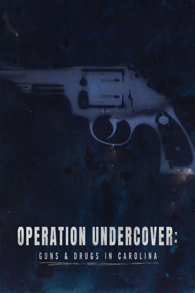 Póster de Operation Undercover: Guns & Drugs in Carolina