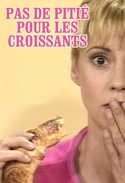 Póster de Pas de pitié pour les croissants