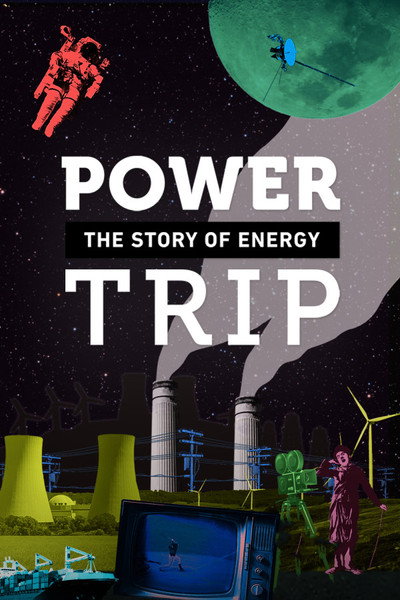 Póster de Power Trip: the Story of Energy