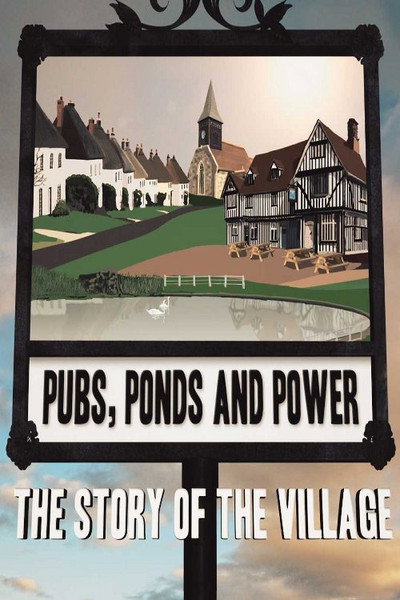 Póster de Pubs, Ponds and Power: The Story of the Village