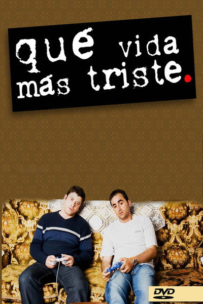 Póster de Qué vida más triste
