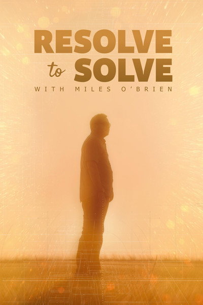 Póster de Resolve to Solve with Miles O'Brien