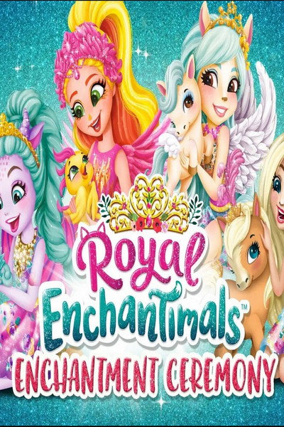 Póster de Royal Enchantimals: Royals Enchantment Ceremony