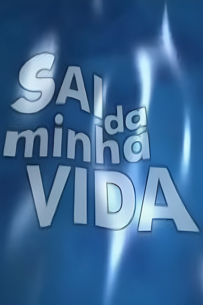 Póster de Sai da Minha Vida