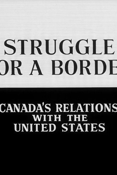 Póster de Struggle for a Border: Canada's Relations with the United States