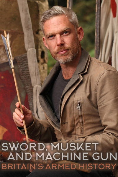 Póster de Sword, Musket & Machine Gun: Britain's Armed History